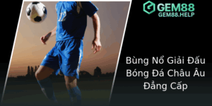 Bung No Giai Au Bong A Chau Au Ang Cap