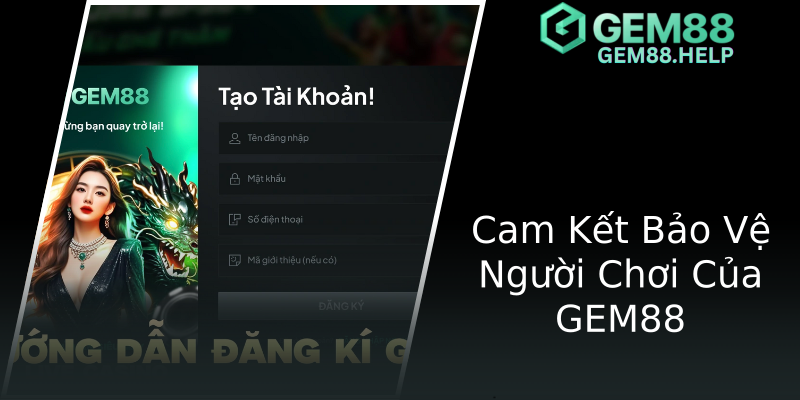 Cam Kết Bảo Vệ Người Chơi Của GEM88