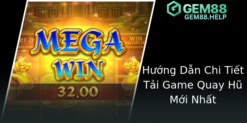 Hướng Dẫn Chi Tiết Tải Game Quay Hũ Mới Nhất Hướng Dẫn Chi Tiết Tải Game Quay Hũ Mới Nhất
