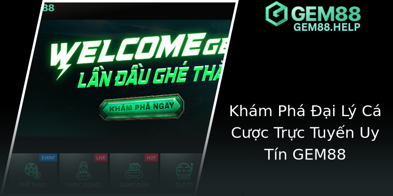 Khám Phá Đại Lý Cá Cược Trực Tuyến Uy Tín GEM88