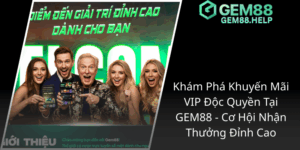 Kham Pha Khuyen Mai Vip Doc Quyen Tai Gem88 Co Hoi Nhan Thuong Dinh Cao1