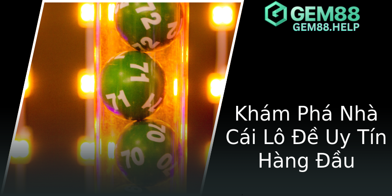 Khám Phá Nhà Cái Lô Đề Uy Tín Hàng Đầu