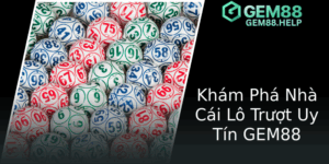 Kham Pha Nha Cai Lo Truot Uy Tin Gem88