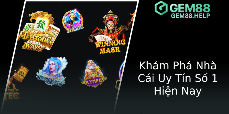 Khám Phá Nhà Cái Uy Tín Số 1 Hiện Nay