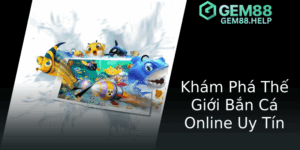Kham Pha The Gioi Ban Ca Online Uy Tin 1