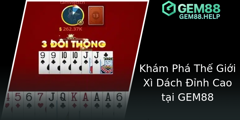Khám Phá Thế Giới Xì Dách Đỉnh Cao tại GEM88