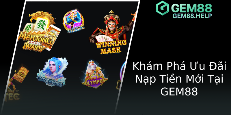 Khám Phá Ưu Đãi Nạp Tiền Mới Tại GEM88 Khám Phá Ưu Đãi Nạp Tiền Mới Tại GEM88