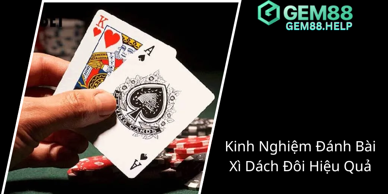 Kinh Nghiem Danh Bai Xi Dach Doi Hieu Qua1
