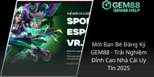 Moi Ban Be Dang Ky Gem88 Trai Nghiem Dinh Cao Nha Cai Uy Tin 20251