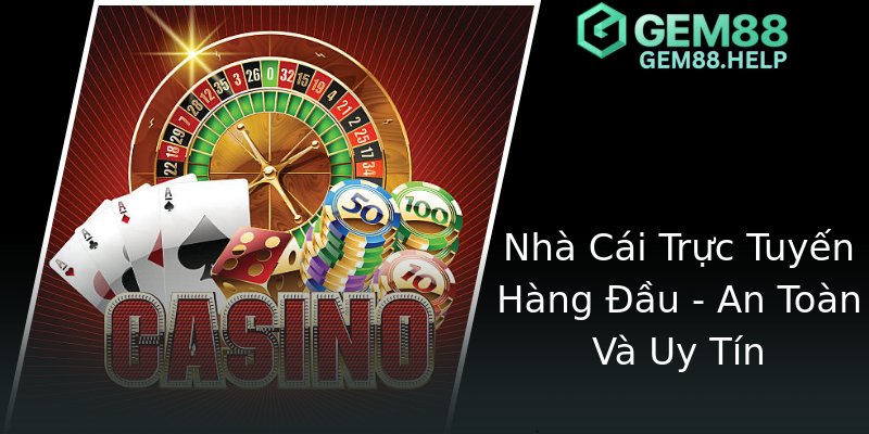 Nhà Cái Trực Tuyến Hàng Đầu - An Toàn Và Uy Tín