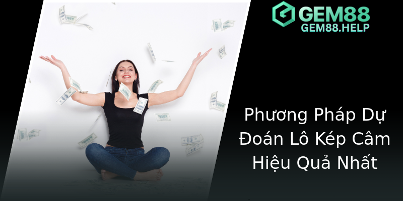 Phương Pháp Dự Đoán Lô Kép Câm Hiệu Quả Nhất