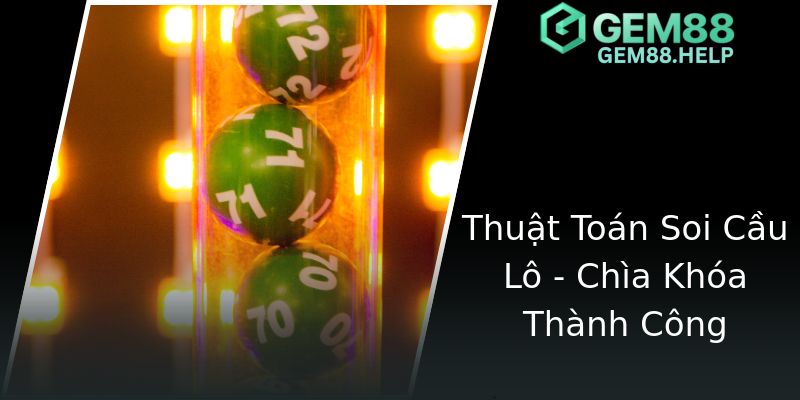 Thuật Toán Soi Cầu Lô - Chìa Khóa Thành Công